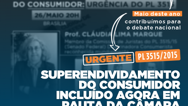 URGENTE: PL 3515/2015 que trata do Superendividamento do Consumidor entra em pauta nessa quinta (17)